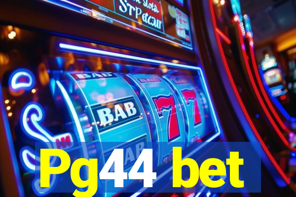 Pg44 bet